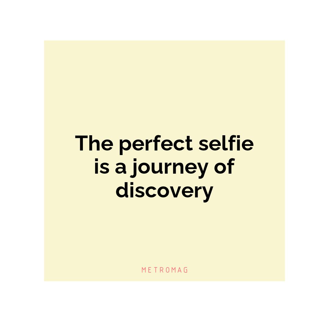 The perfect selfie is a journey of discovery