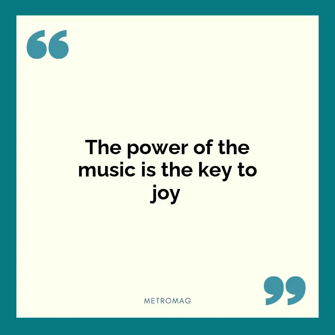 The power of the music is the key to joy