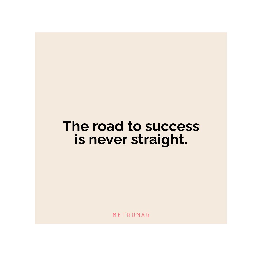 The road to success is never straight.