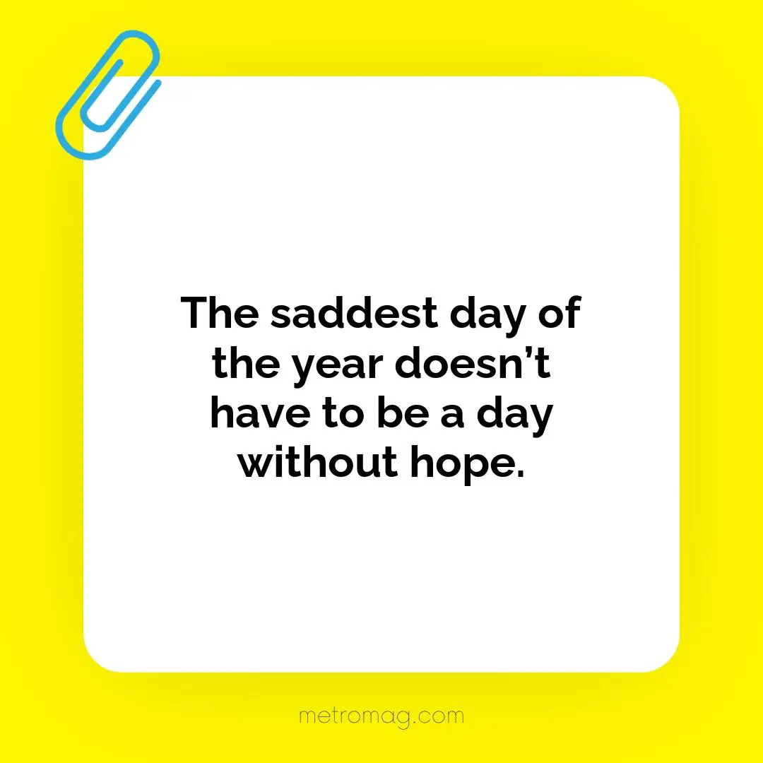 The saddest day of the year doesn’t have to be a day without hope.