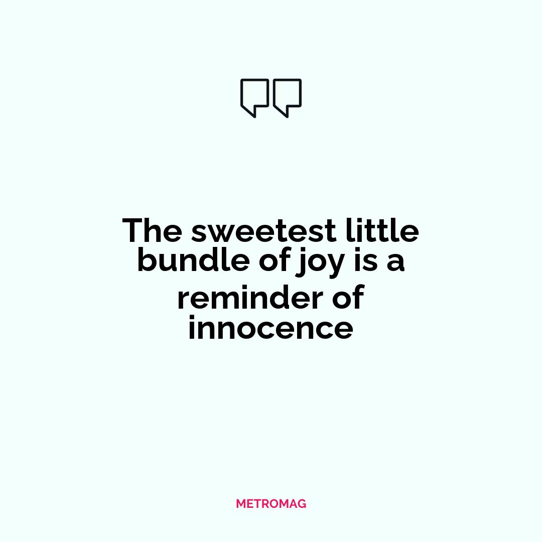 The sweetest little bundle of joy is a reminder of innocence