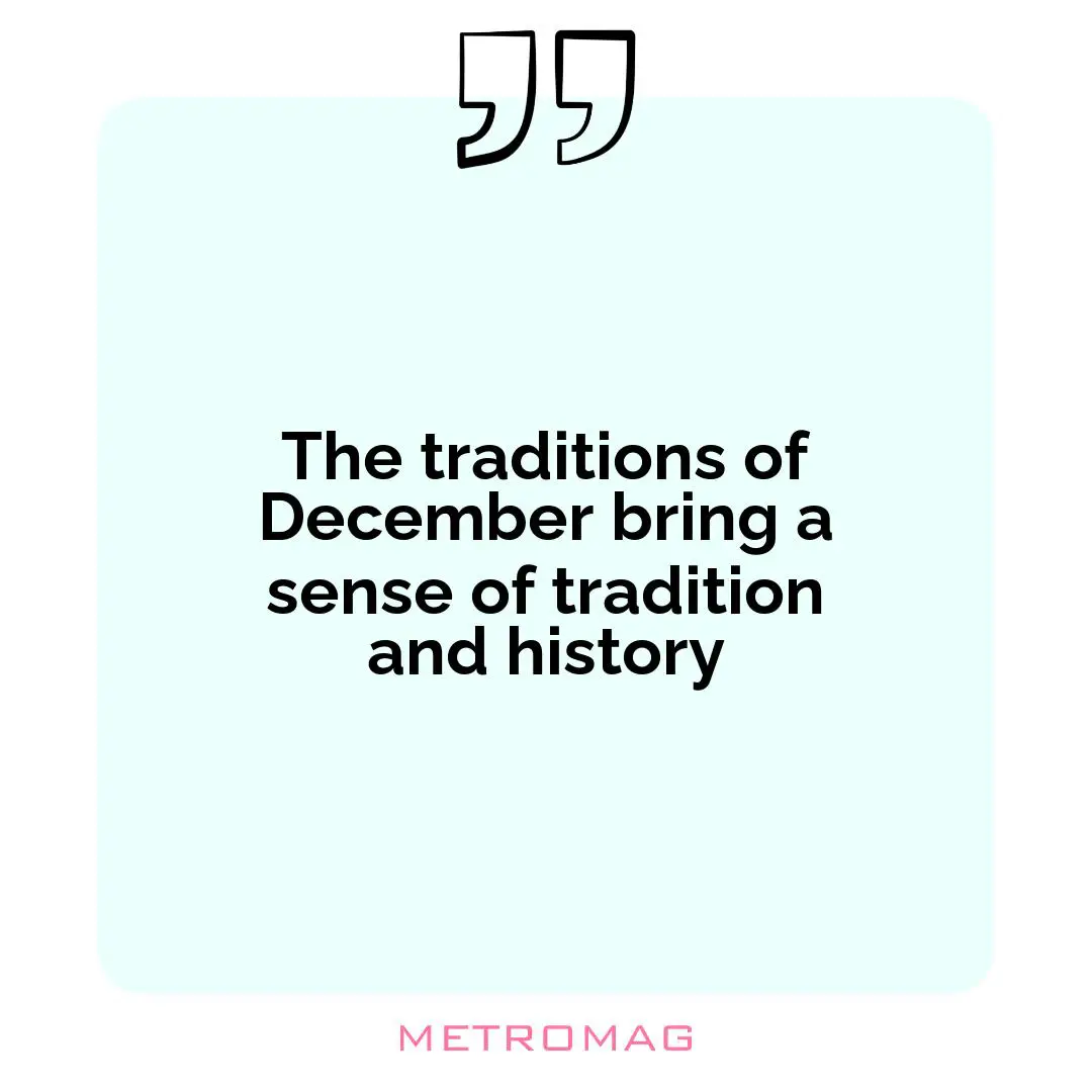 The traditions of December bring a sense of tradition and history