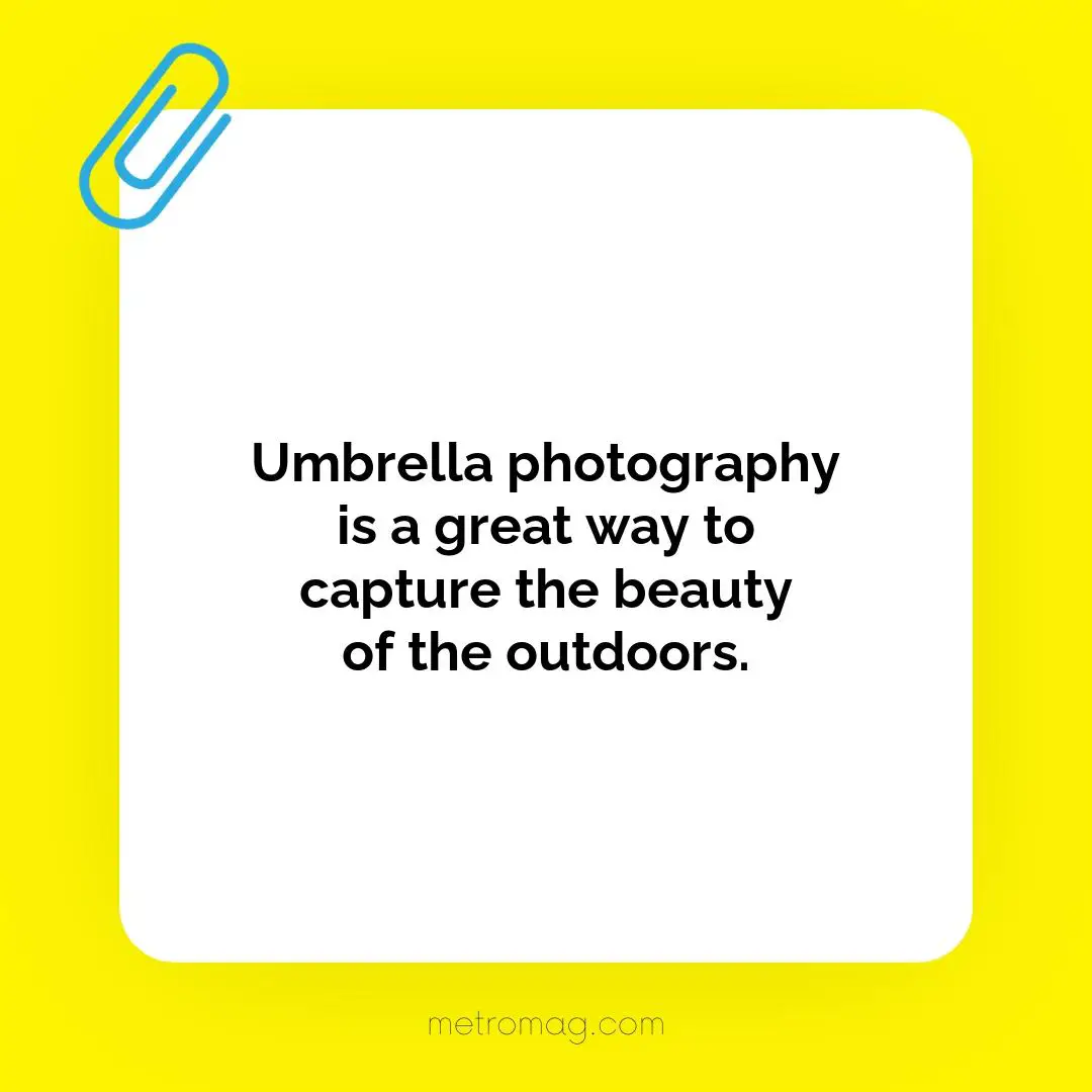 Umbrella photography is a great way to capture the beauty of the outdoors.