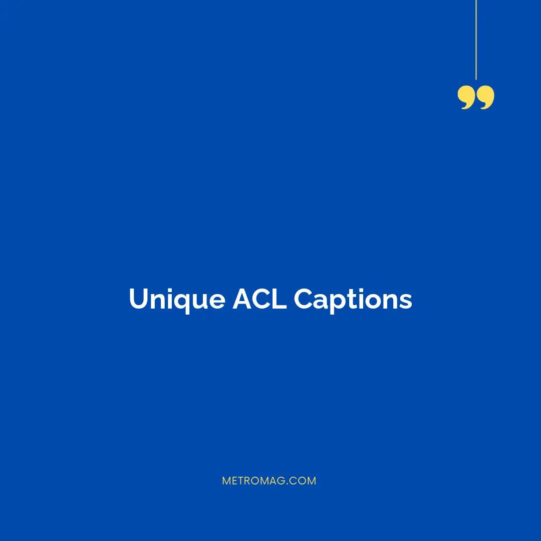 Unique ACL Captions