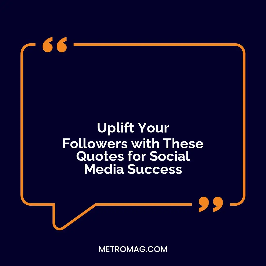 Uplift Your Followers with These Quotes for Social Media Success