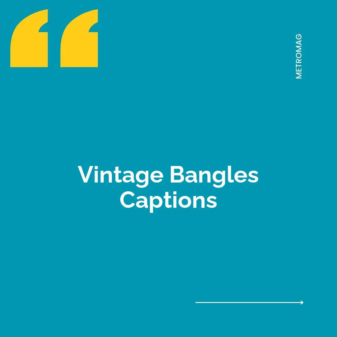 Vintage Bangles Captions