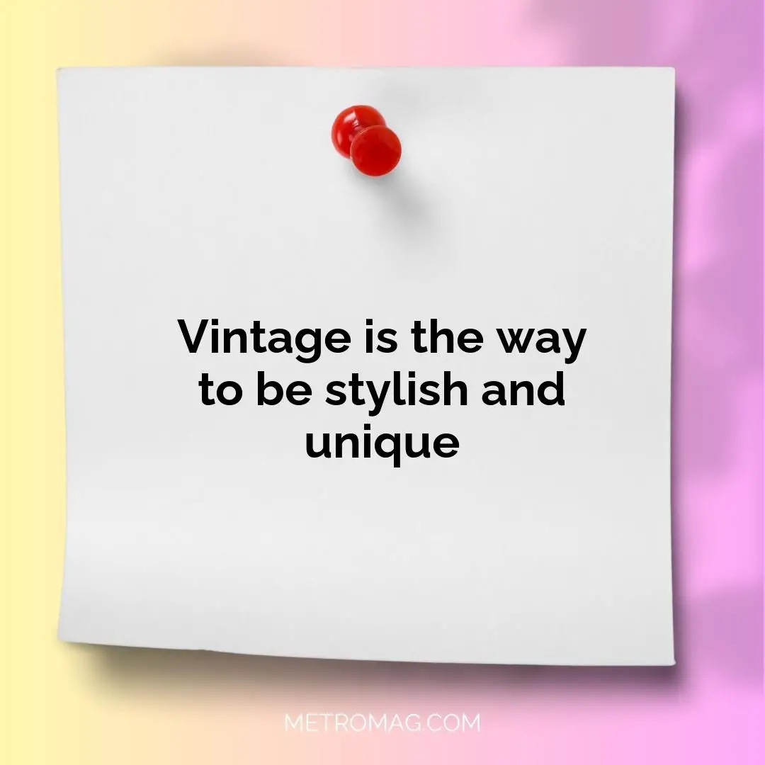 Vintage is the way to be stylish and unique