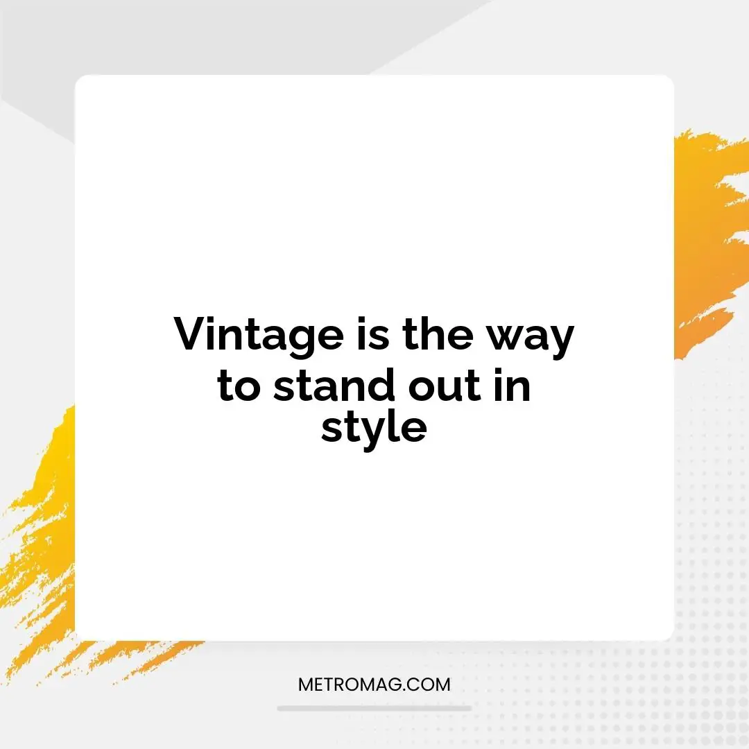 Vintage is the way to stand out in style