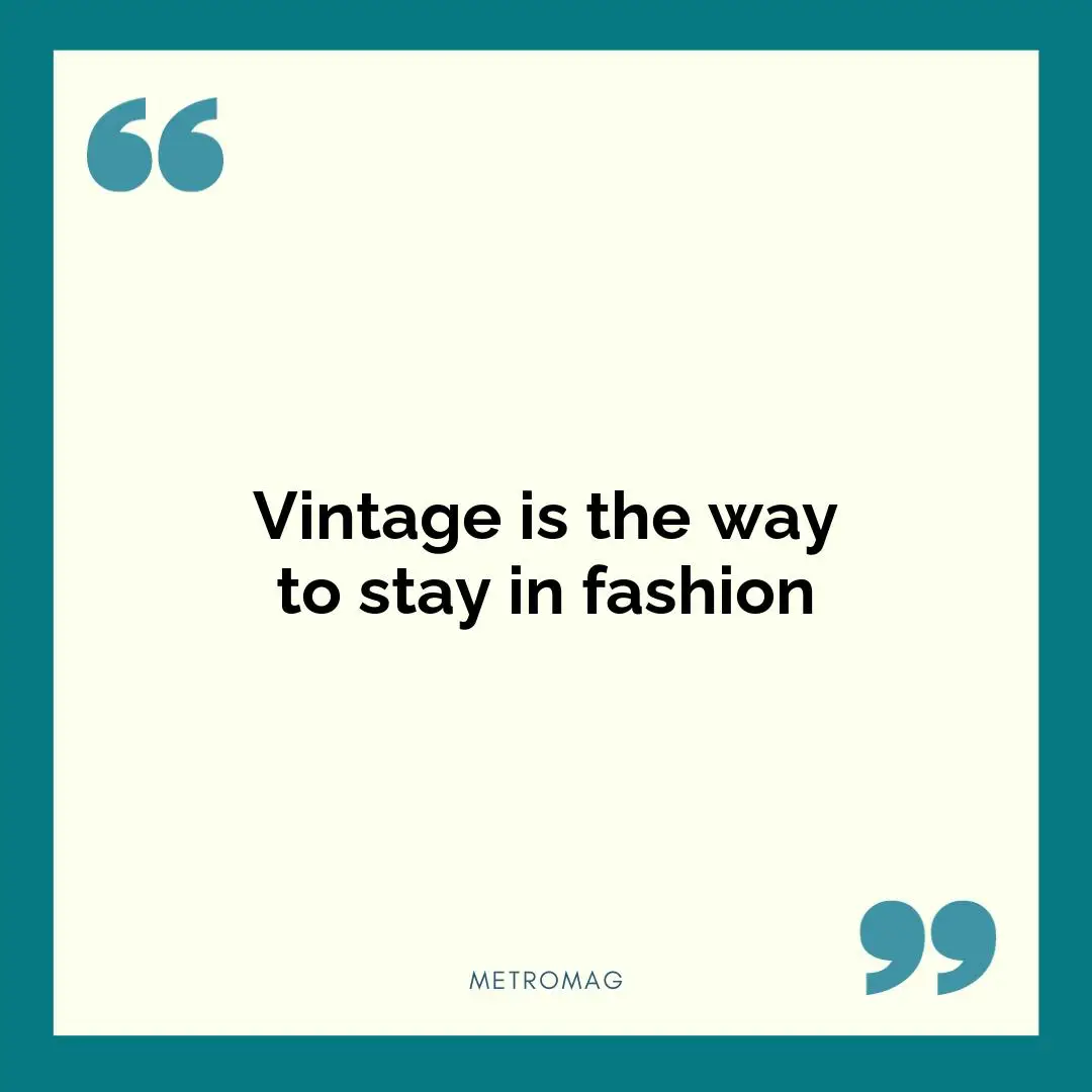 Vintage is the way to stay in fashion