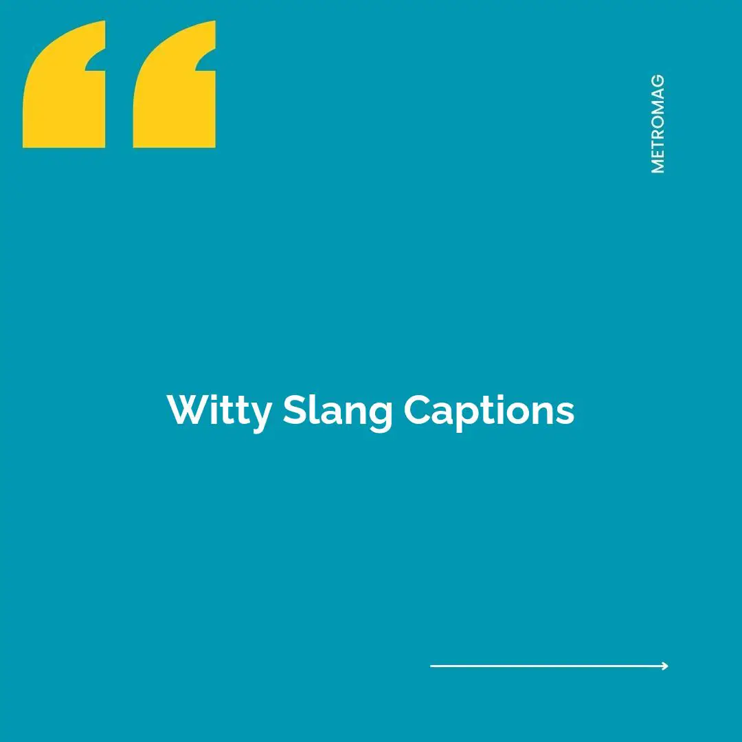 Witty Slang Captions