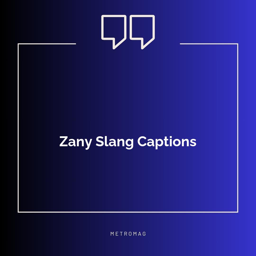 Zany Slang Captions