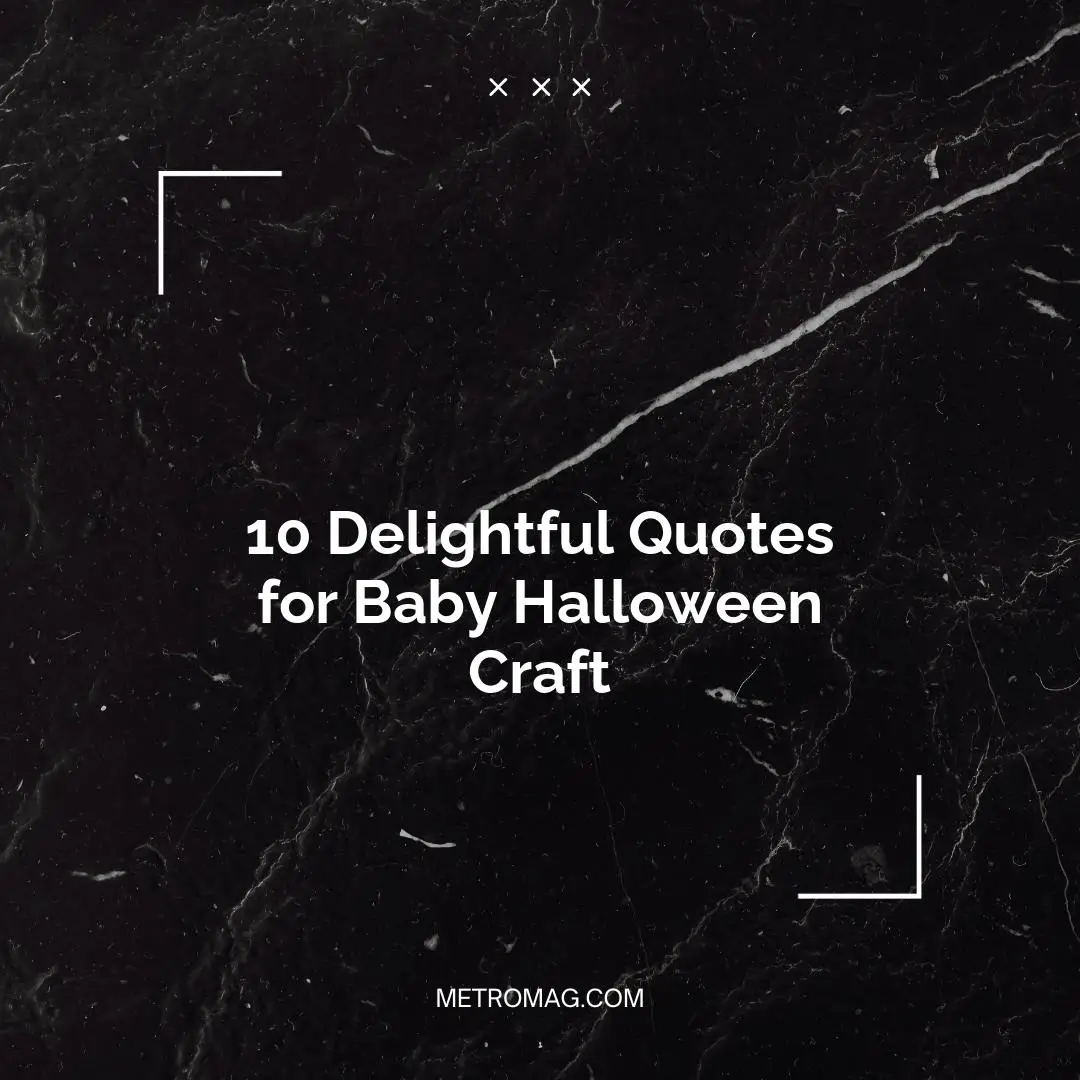 10 Delightful Quotes for Baby Halloween Craft