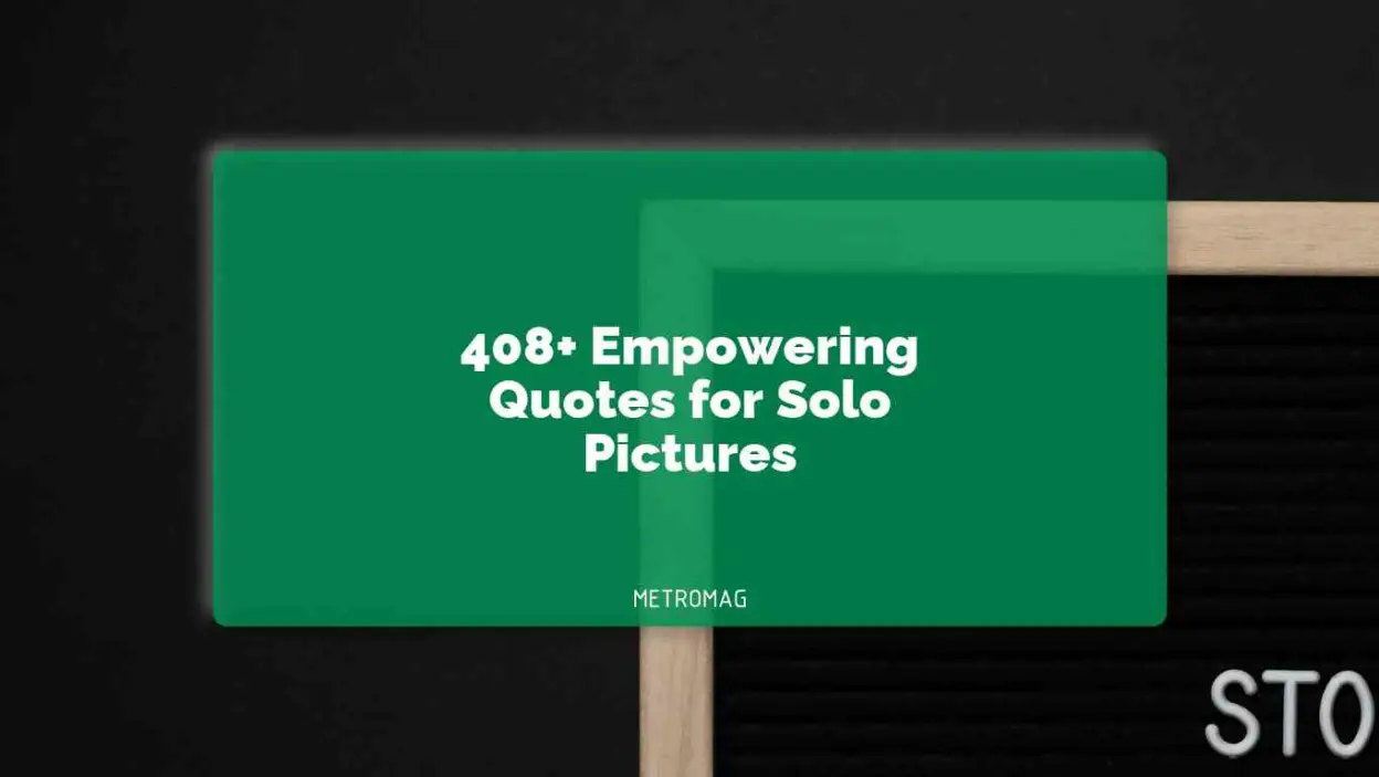 408+ Empowering Quotes for Solo Pictures