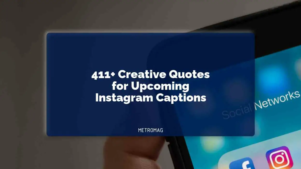411+ Creative Quotes for Upcoming Instagram Captions