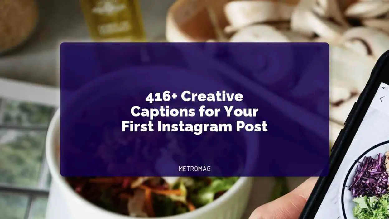 416+ Creative Captions for Your First Instagram Post