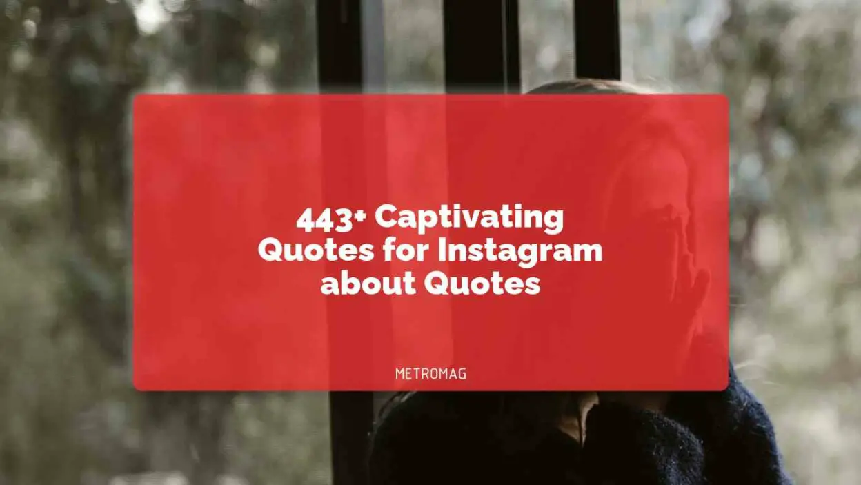 443+ Captivating Quotes for Instagram about Quotes