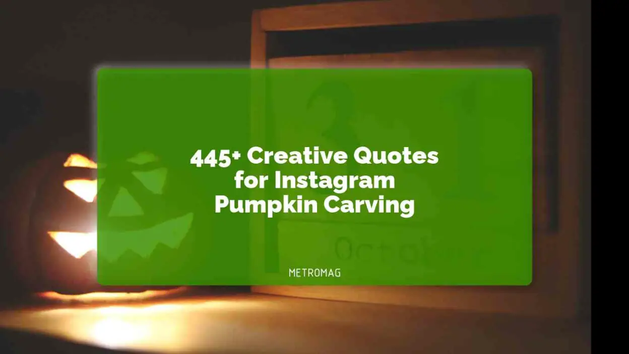 445+ Creative Quotes for Instagram Pumpkin Carving