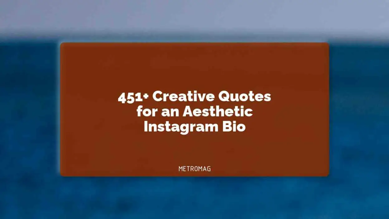 451+ Creative Quotes for an Aesthetic Instagram Bio