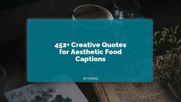 452+ Creative Quotes for Aesthetic Food Captions