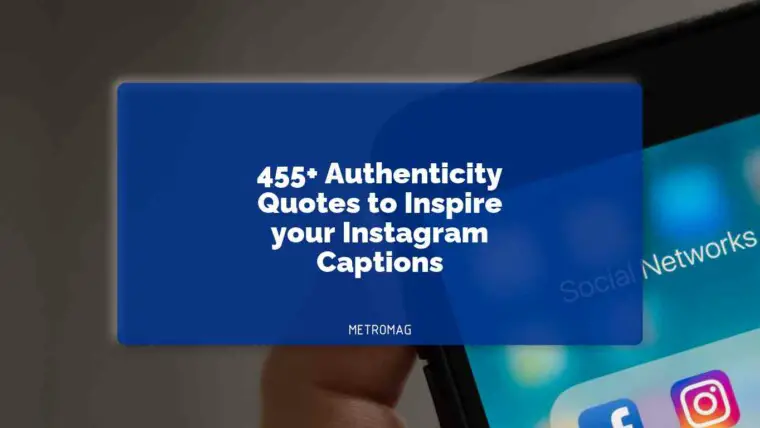 455+ Authenticity Quotes to Inspire your Instagram Captions