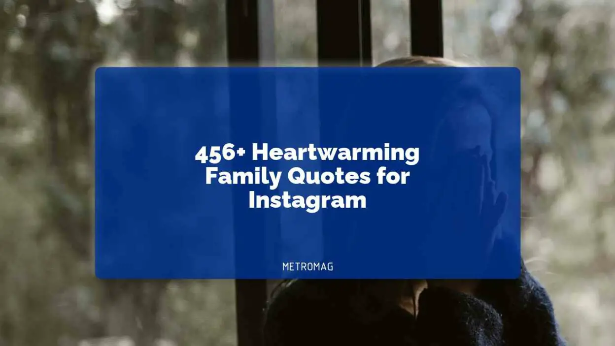 456+ Heartwarming Family Quotes for Instagram