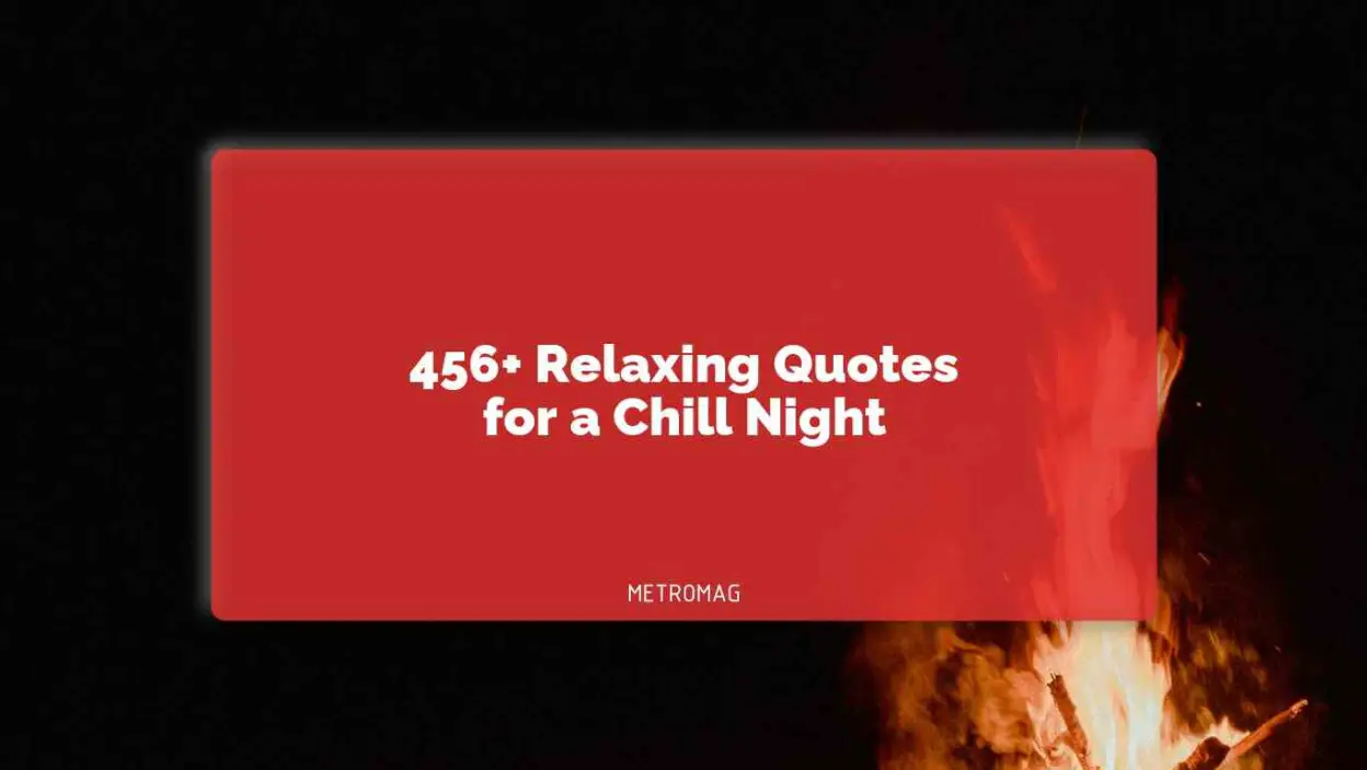 456+ Relaxing Quotes for a Chill Night