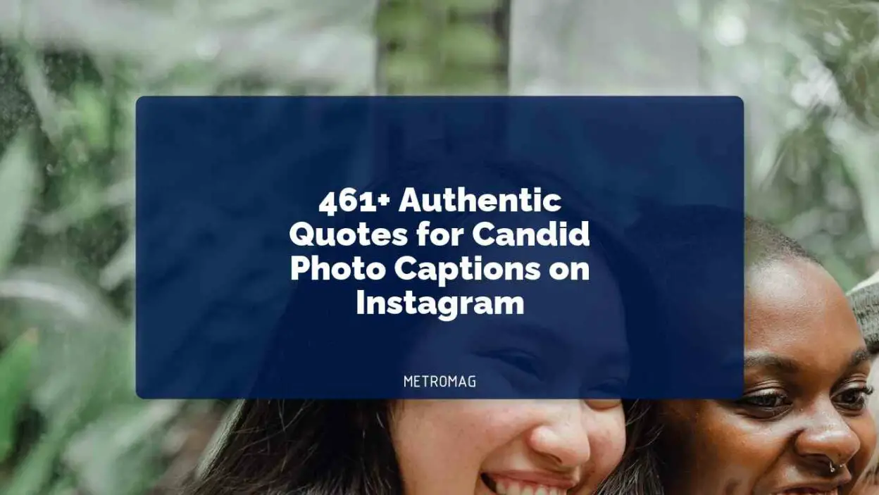 461+ Authentic Quotes for Candid Photo Captions on Instagram