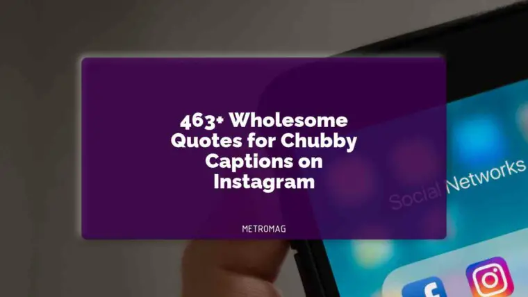 463+ Wholesome Quotes for Chubby Captions on Instagram