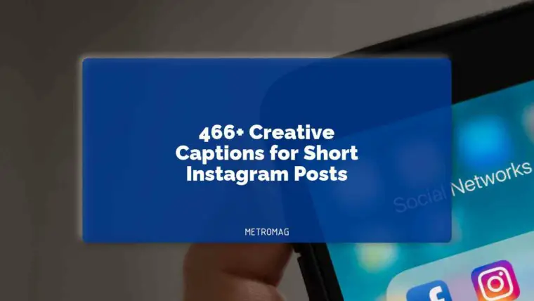 466+ Creative Captions for Short Instagram Posts