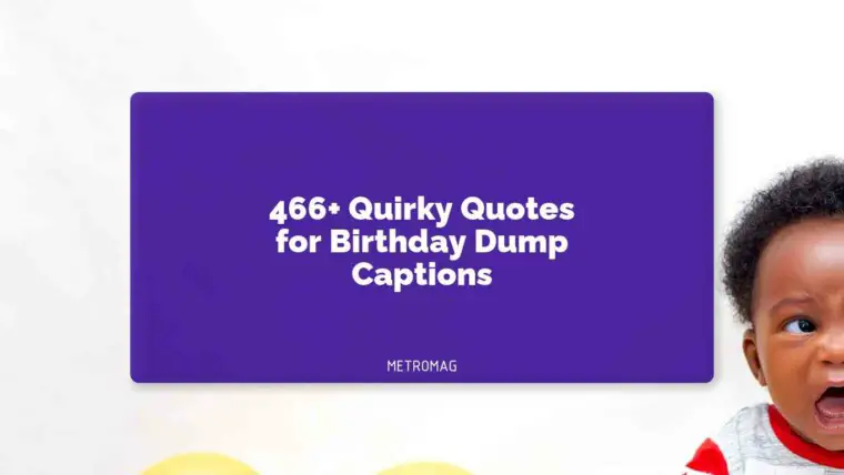 466+ Quirky Quotes for Birthday Dump Captions