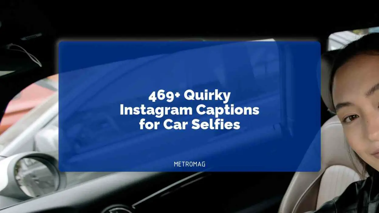 469+ Quirky Instagram Captions for Car Selfies