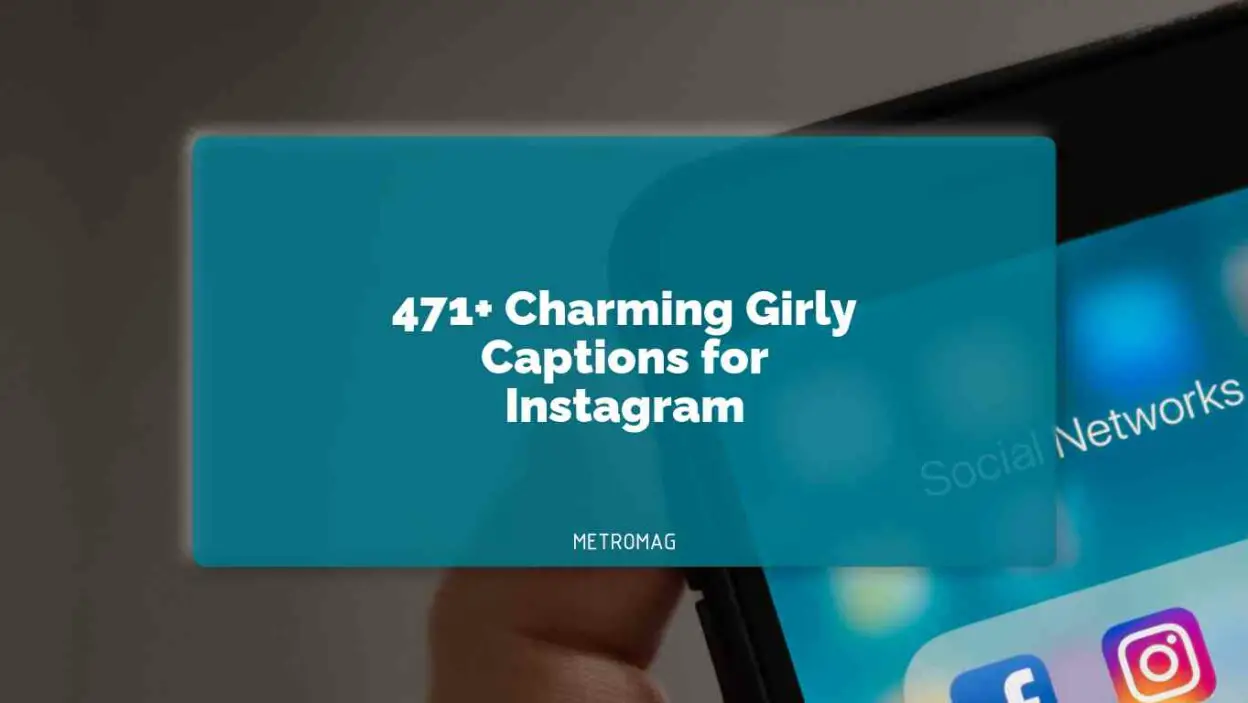 471+ Charming Girly Captions for Instagram