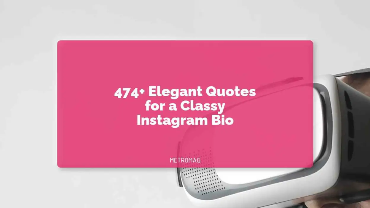 474+ Elegant Quotes for a Classy Instagram Bio