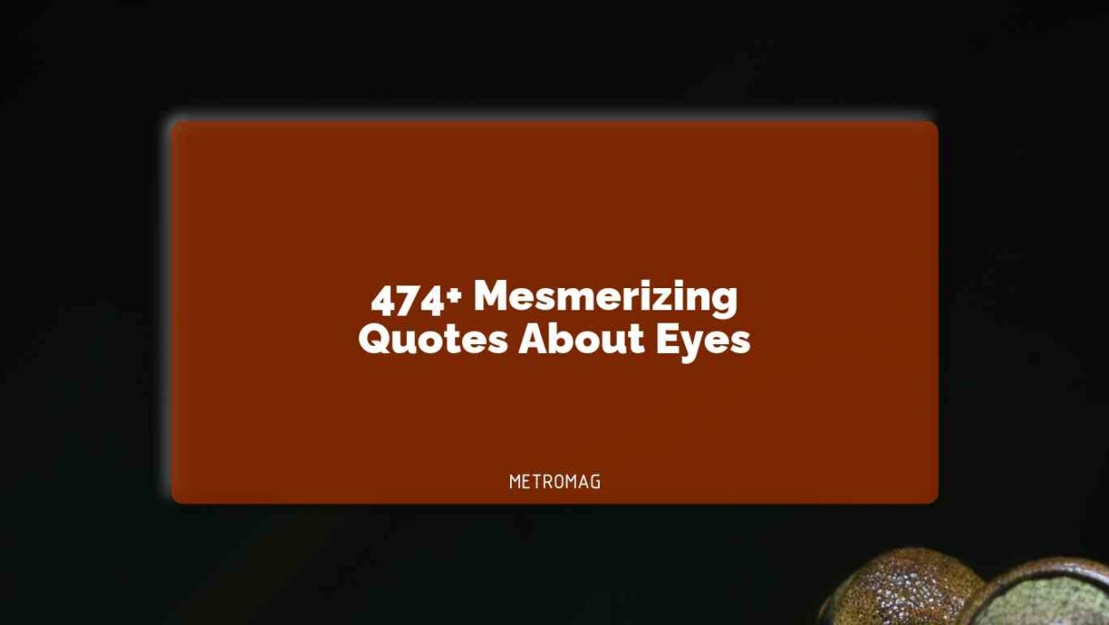 474+ Mesmerizing Quotes About Eyes