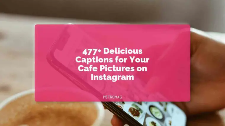477+ Delicious Captions for Your Cafe Pictures on Instagram