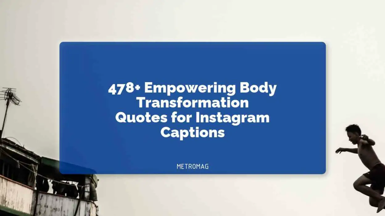 478+ Empowering Body Transformation Quotes for Instagram Captions