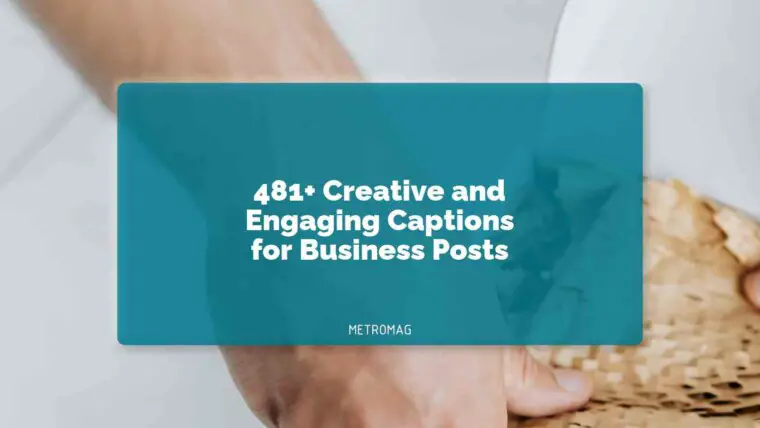 481+ Creative and Engaging Captions for Business Posts
