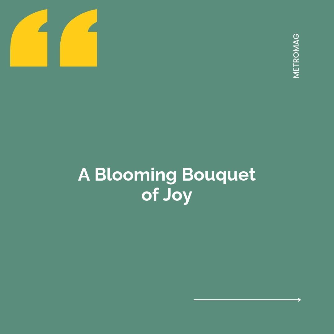 A Blooming Bouquet of Joy