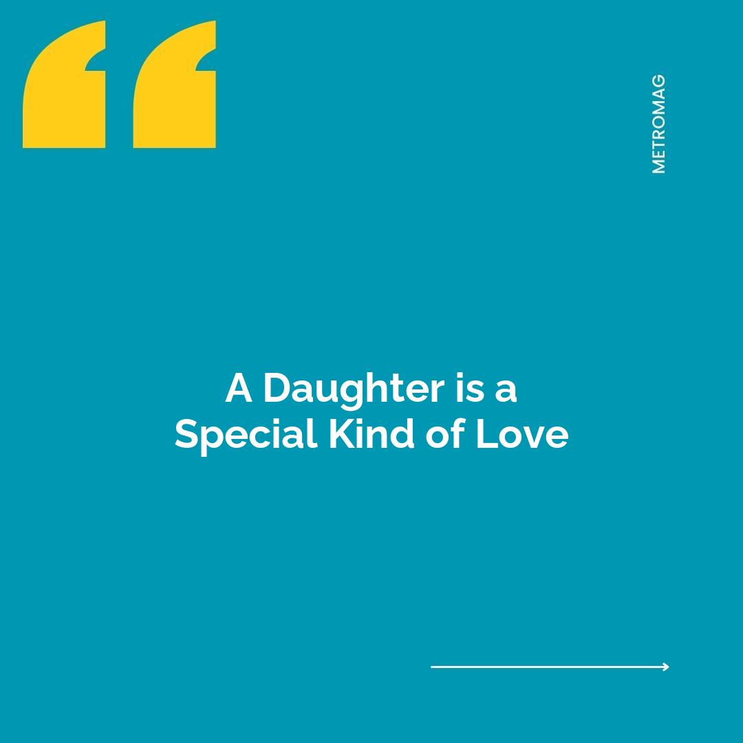 A Daughter is a Special Kind of Love