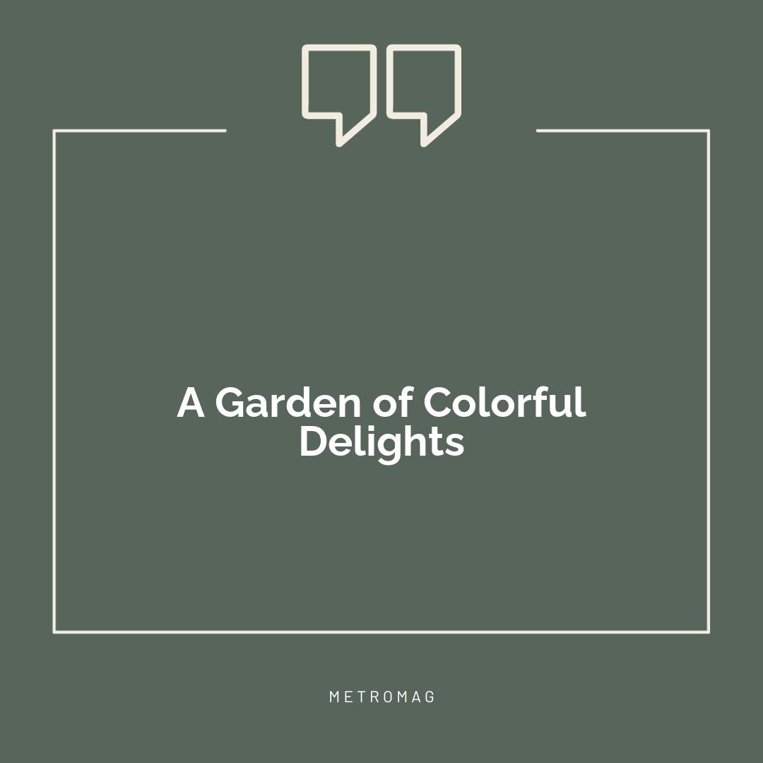 A Garden of Colorful Delights