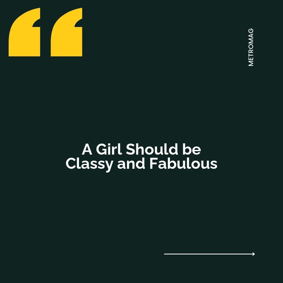 A Girl Should be Classy and Fabulous