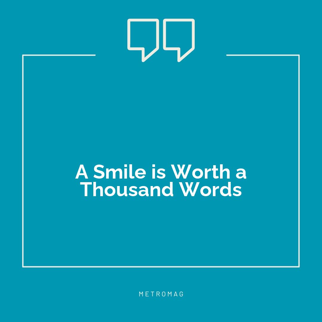 A Smile is Worth a Thousand Words
