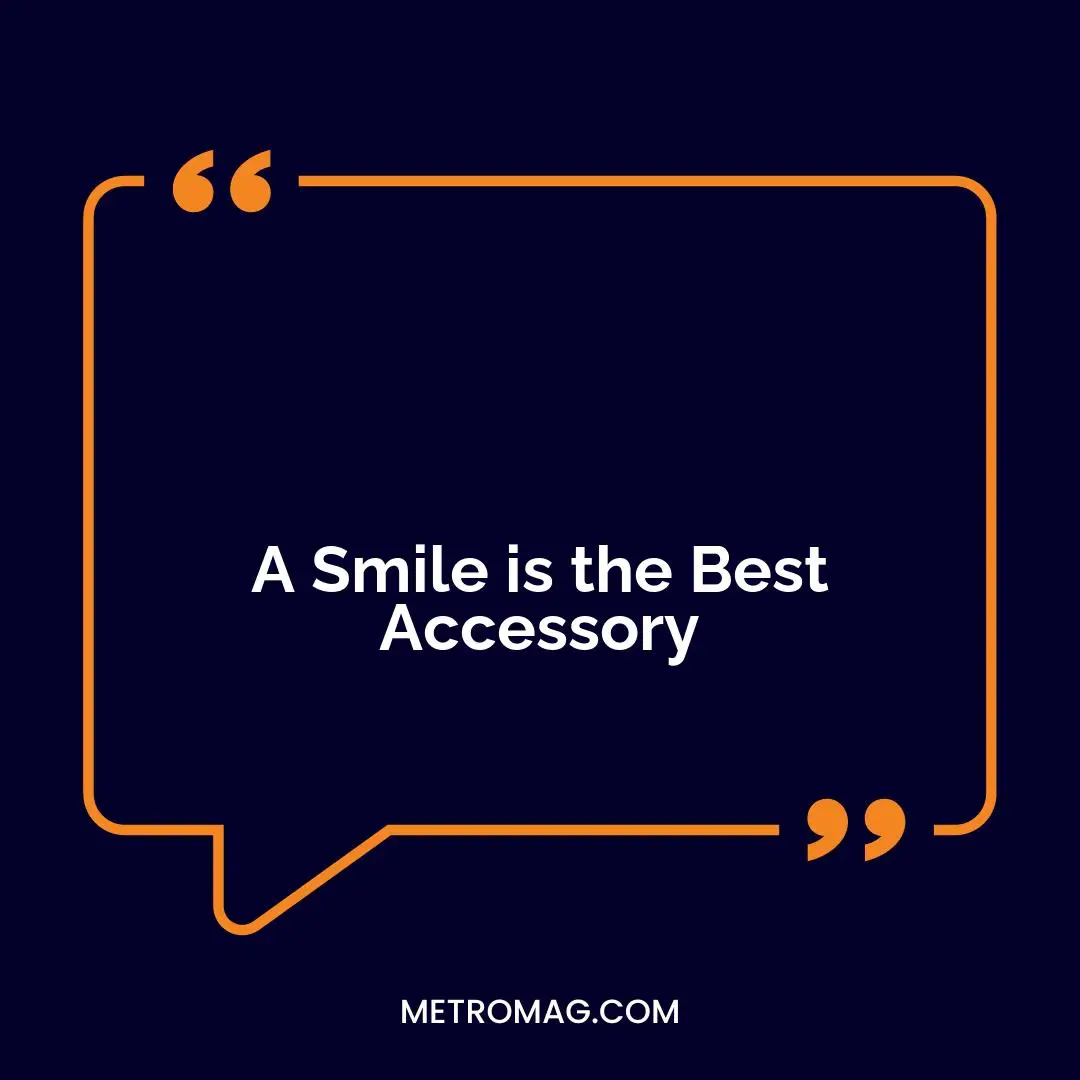 A Smile is the Best Accessory