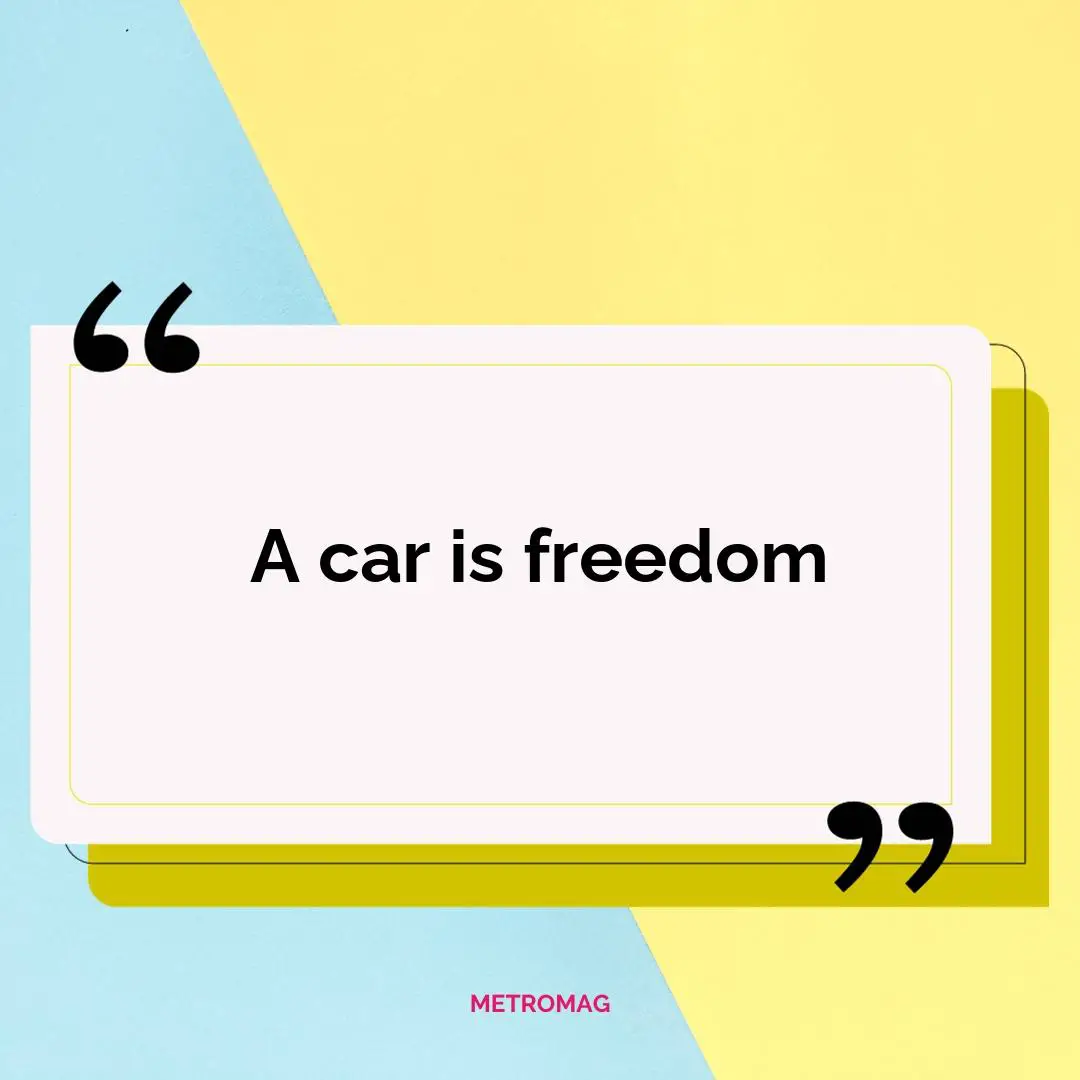 A car is freedom