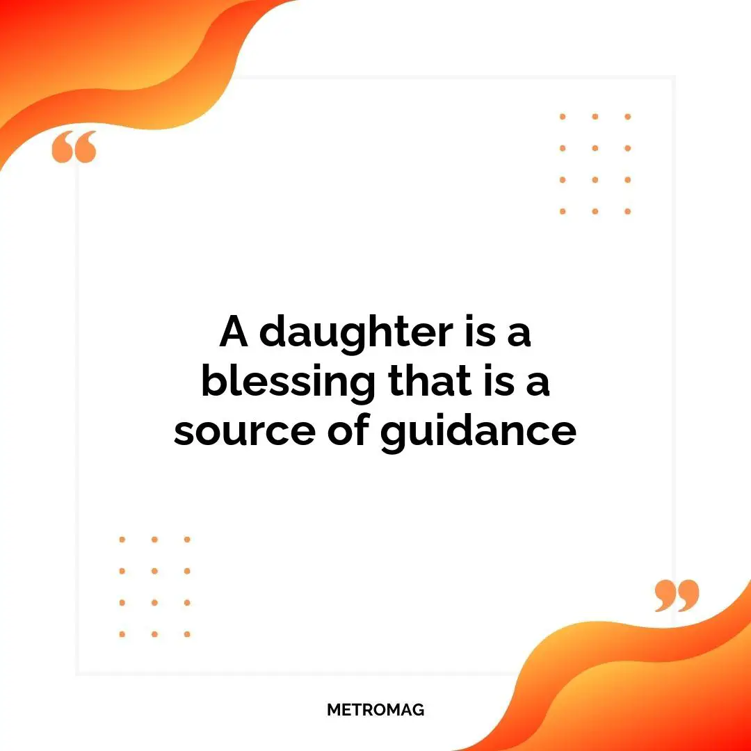 A daughter is a blessing that is a source of guidance