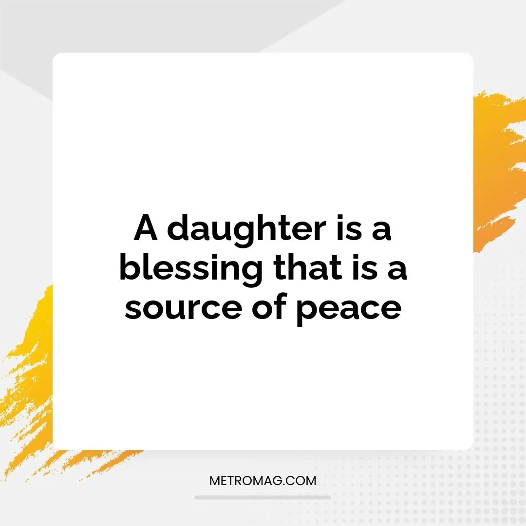 A daughter is a blessing that is a source of peace