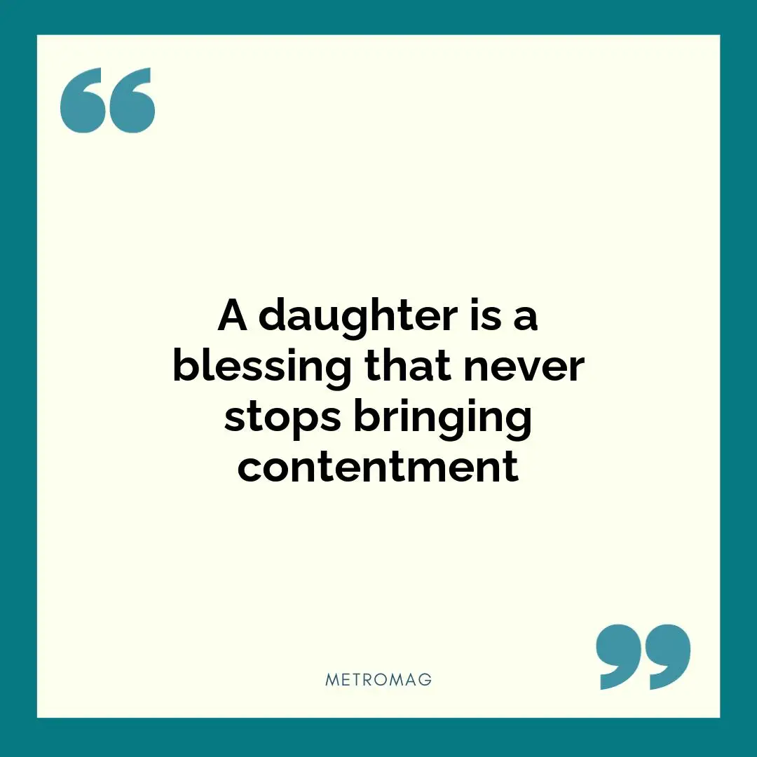 A daughter is a blessing that never stops bringing contentment