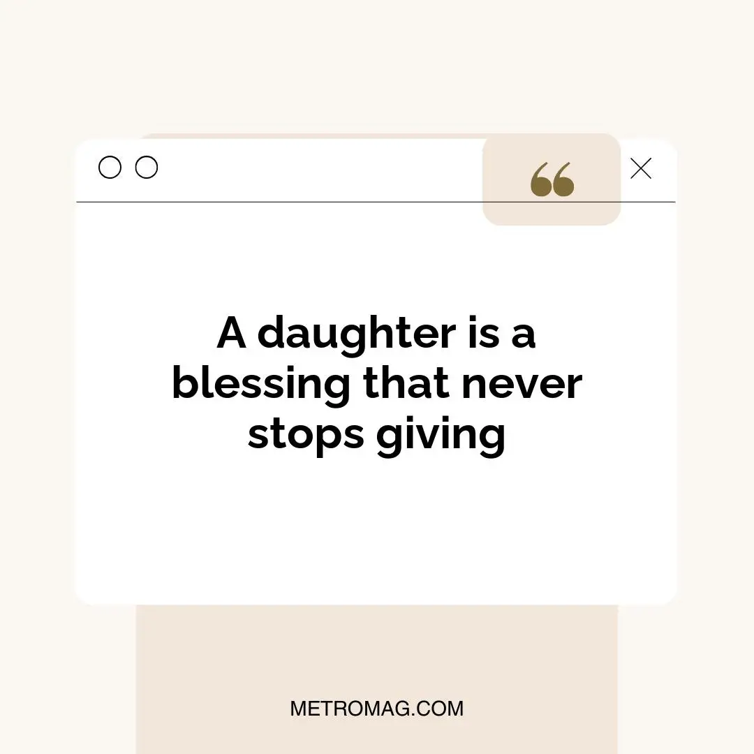A daughter is a blessing that never stops giving