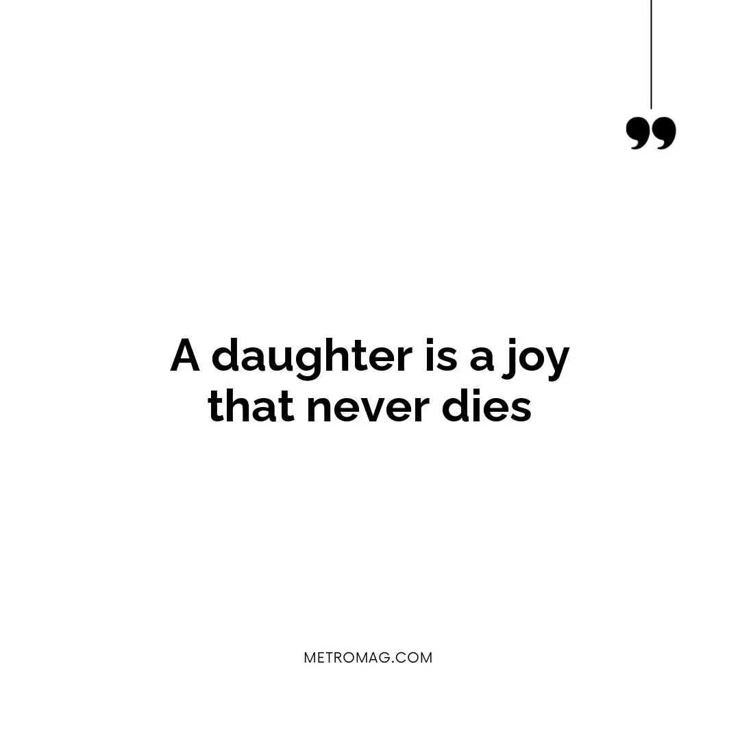 A daughter is a joy that never dies