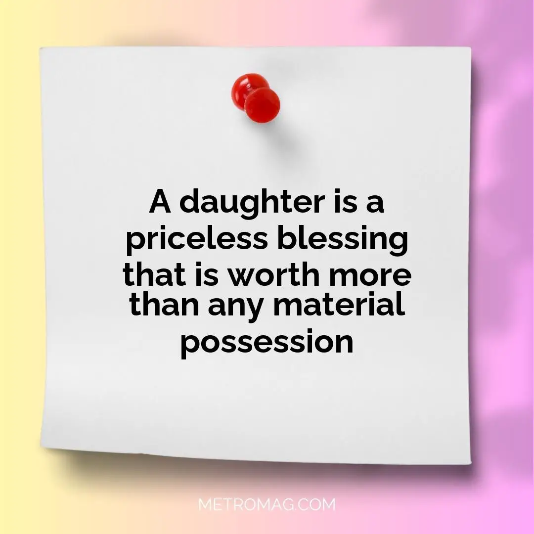 A daughter is a priceless blessing that is worth more than any material possession